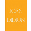 Joan Didion: What She Means Joan Didion: What She Means