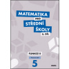 Matematika pro střední školy 5.díl Pracovní sešit Matematika pro střední školy 5.díl Pracovní sešit