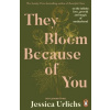 They Bloom Because of You They Bloom Because of You