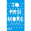 To prší moře (brož.) 3. vydání To prší moře (brož.) 3. vydání