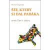 Čagánek Michal: Šéf, který si dal padáka aneb Den k dobru (Zdá se, že to hlavní není bohatství ani úspěch, dokonce ani štěstí nebo láska, ale možnost se plně odevzdat tomu, co milujeme ze všeho nejvíc Čagánek Michal: Šéf, který si dal padáka aneb Den k dobru (Zdá se, že to hlavní není bohatství ani úspěch, dokonce ani štěstí nebo láska, ale možnost se plně odevzdat tomu, co milujeme ze všeho nejvíc