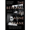 The Betrayal of Anne Frank - Rosemary Sullivan The Betrayal of Anne Frank - Rosemary Sullivan