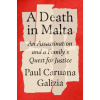 A Death in Malta: An Assassination and a Family's Quest for Justice A Death in Malta: An Assassination and a Family's Quest for Justice