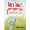 Aktívna matematika - námety na aktivity - Ľubica Demčáková, Berová Zuzana Aktívna matematika - námety na aktivity - Ľubica Demčáková, Berová Zuzana