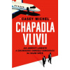 Chapadla vlivu Jak američtí lobbisté a zákonodárci ohrožují demokracii na celém světě - Michel Casey Chapadla vlivu Jak američtí lobbisté a zákonodárci ohrožují demokracii na celém světě - Michel Casey