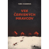 Vek červených mravcov - Taňa Pjankova Vek červených mravcov - Taňa Pjankova