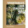 Vegetables the Italian Way - Giulia Scarpaleggia, Workman Publishing Vegetables the Italian Way - Giulia Scarpaleggia, Workman Publishing