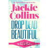 Drop Dead Beautiful - Jackie Collins Drop Dead Beautiful - Jackie Collins