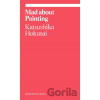 Mad about Painting - Katsushika Hokusai Mad about Painting - Katsushika Hokusai
