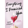 Everything I Promised You Everything I Promised You