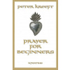 Prayer for Beginners (Peter Kreeft)(Brožovaná) Prayer for Beginners (Peter Kreeft)(Brožovaná)