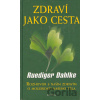 Zdraví jako cesta - Ruediger Dahlke Zdraví jako cesta - Ruediger Dahlke