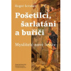 Pošetilci, šarlatáni a buřiči - Roger Scruton Pošetilci, šarlatáni a buřiči - Roger Scruton