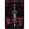 The Shadows Between Us - Tricia Levenseller, Feiwel and Friends The Shadows Between Us - Tricia Levenseller, Feiwel and Friends