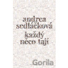 Každý něco tají - Andrea Sedláčková Každý něco tají - Andrea Sedláčková