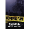 Nevíš dne, nevíš hodiny - Dominik Dán Nevíš dne, nevíš hodiny - Dominik Dán