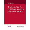 Oceňování bank, pojišťoven a dalších finančních institucí - Hrdý Milan, Barbora Hamlová Oceňování bank, pojišťoven a dalších finančních institucí - Hrdý Milan, Barbora Hamlová