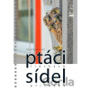 Ptáci lidských sídel - Alena Klvaňová Ptáci lidských sídel - Alena Klvaňová