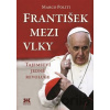 František mezi vlky - Marco Politi František mezi vlky - Marco Politi