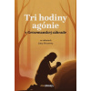 Tri hodiny agónie v Getsemanskej záhrade (Luisa Piccarreta) Tri hodiny agónie v Getsemanskej záhrade (Luisa Piccarreta)