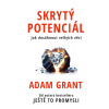 Skrytý potenciál - Adam Grant Skrytý potenciál - Adam Grant
