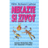Nekažte si život maličkostmi - Richard Carlson Nekažte si život maličkostmi - Richard Carlson