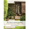 The Less Is More Garden The Less Is More Garden