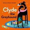 Clyde the Greyhound - Beck Feiner, Robin Feiner Clyde the Greyhound - Beck Feiner, Robin Feiner