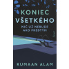 Koniec všetkého - Rumaan Alam Koniec všetkého - Rumaan Alam