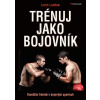 Trénuj jako bojovník Trénuj jako bojovník