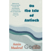 On The Isle Of Antioch - Amin Maalouf On The Isle Of Antioch - Amin Maalouf