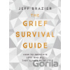 The Grief Survival Guide - Jeff Brazier The Grief Survival Guide - Jeff Brazier