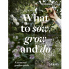 What to Sow, Grow and Do - Benjamin Pope What to Sow, Grow and Do - Benjamin Pope