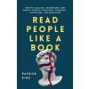 Read People Like a Book - Patrick King Read People Like a Book - Patrick King