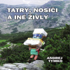 Tatry, nosiči a iné živly Tatry, nosiči a iné živly