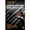 České zbraně pro Ukrajinu - Zákulisí nejdůležitější mise v našich novodobých dějinách České zbraně pro Ukrajinu - Zákulisí nejdůležitější mise v našich novodobých dějinách