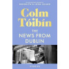 The News from Dublin - Colm Tóibín, Pan Macmillan The News from Dublin - Colm Tóibín, Pan Macmillan
