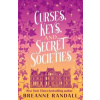 Curses, Keys, and Secret Societies - Breanne Randall, Bloomsbury Publishing PLC Curses, Keys, and Secret Societies - Breanne Randall, Bloomsbury Publishing PLC