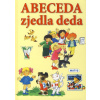 Abeceda zjedla deda - 2. vydanie - Ljuba Štíplová, Edita Plicková Abeceda zjedla deda - 2. vydanie - Ljuba Štíplová, Edita Plicková