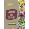 Zahrada bez zalévání Chytré zahradničení se 44 rostlinami, které dobře snášejí sucho Zahrada bez zalévání Chytré zahradničení se 44 rostlinami, které dobře snášejí sucho