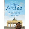 A zrodí se hrdina - Jeffrey Archer A zrodí se hrdina - Jeffrey Archer