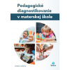 Pedagogické diagnostikovanie v MŠ (2. rozšírené vydanie) Pedagogické diagnostikovanie v MŠ (2. rozšírené vydanie)