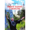 Objaviť radosť z modlitby - Jozef Šuppa SJ Objaviť radosť z modlitby - Jozef Šuppa SJ