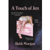 A Touch of Jen - Beth Morgan A Touch of Jen - Beth Morgan