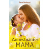 Zamestnanie: Mama - Jana Benková Zamestnanie: Mama - Jana Benková