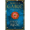 Strážci růže - Rebecca Gablé Strážci růže - Rebecca Gablé