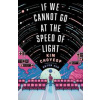 If We Cannot Go at the Speed of Light - Kim Choyeop, Quercus Publishing If We Cannot Go at the Speed of Light - Kim Choyeop, Quercus Publishing