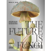 The Future is Fungi - Michael Lim The Future is Fungi - Michael Lim