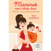 Maminek není nikdy dost (Petra Suchánková) Maminek není nikdy dost (Petra Suchánková)