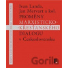 Proměny marxisticko-křesťanského dialogu v Československu - Ivan Landa, Jan Mervart Proměny marxisticko-křesťanského dialogu v Československu - Ivan Landa, Jan Mervart